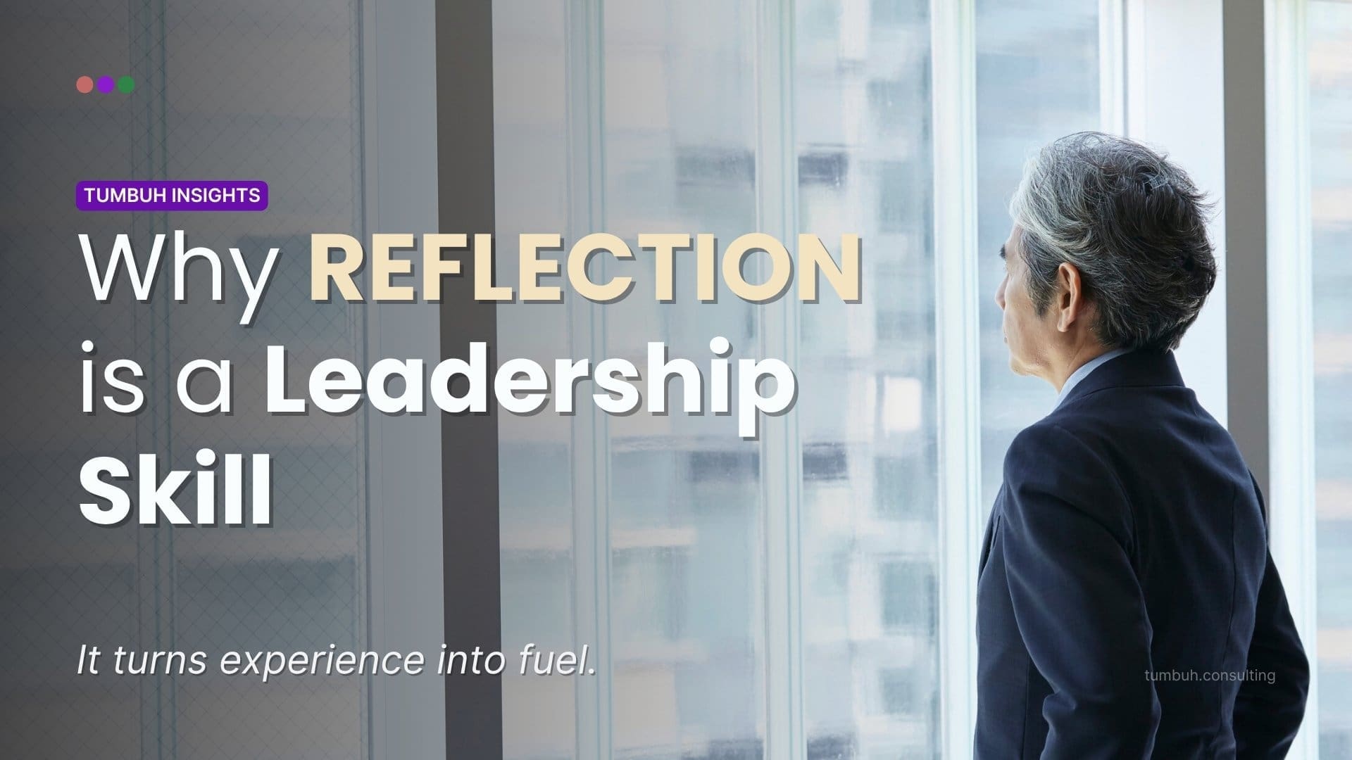 TUMBUH Insights: Reflection is a Leadership Skill Featured Image