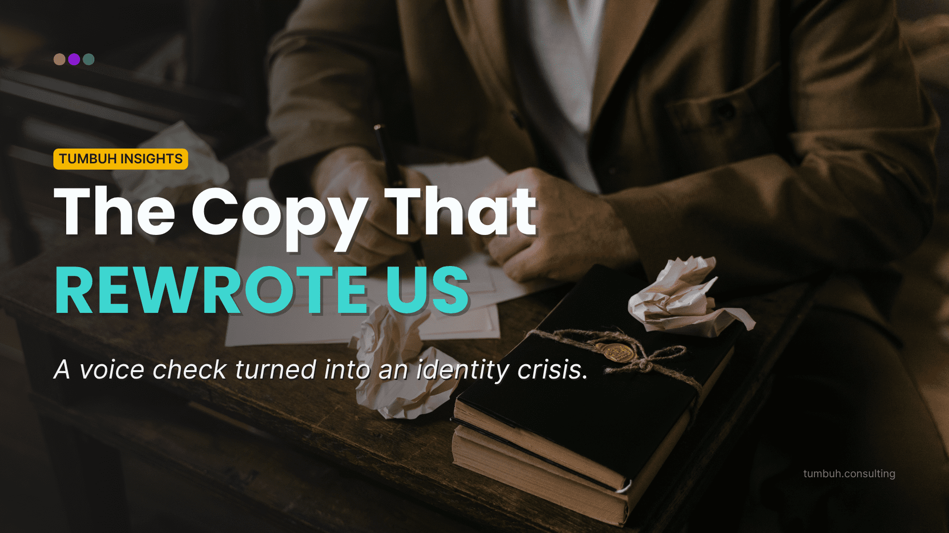 TUMBUH Insights - The Copy That Rewrote Us - Featured Image